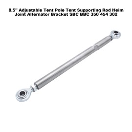 8.5'' Adjustable Tent Pole Tent Supporting Rod Heim Joint Alternator Bracket SBC BBC 350 454 302